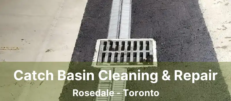  Catch Basin Cleaning & Repair Rosedale - Toronto