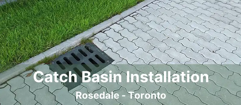  Catch Basin Installation Rosedale - Toronto