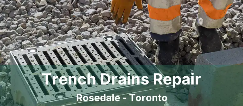  Trench Drains Repair Rosedale - Toronto